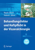 Bauch / Bruch / Heberer |  Behandlungsfehler und Haftpflicht in der Viszeralchirurgie | eBook | Sack Fachmedien