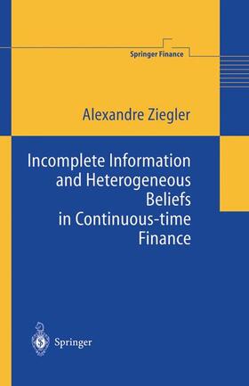 Ziegler | Incomplete Information and Heterogeneous Beliefs in Continuous-time Finance | Buch | sack.de