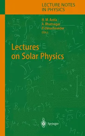 Antia / Ulmschneider / Bhatnagar |  Lectures on Solar Physics | Buch |  Sack Fachmedien