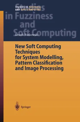 Rutkowski |  New Soft Computing Techniques for System Modeling, Pattern Classification and Image Processing | Buch |  Sack Fachmedien