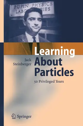 Steinberger |  Learning About Particles - 50 Privileged Years | Buch |  Sack Fachmedien