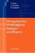Scholz / Schröder / Gulaboski |  Electrochemistry of Immobilized Particles and Droplets | Buch |  Sack Fachmedien