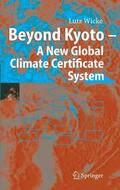 Wicke |  Beyond Kyoto - A New Global Climate Certificate System | Buch |  Sack Fachmedien