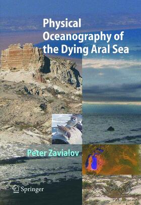 Zavialov |  Physical Oceanography of the Dying Aral Sea | Buch |  Sack Fachmedien