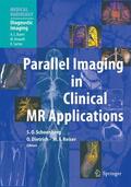 Schönberg / Reiser / Dietrich |  Parallel Imaging in Clinical MR Applications | Buch |  Sack Fachmedien