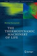 Kurzynski |  The Thermodynamic Machinery of Life | Buch |  Sack Fachmedien