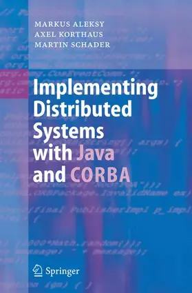 Aleksy / Schader / Korthaus |  Implementing Distributed Systems with Java and CORBA | Buch |  Sack Fachmedien