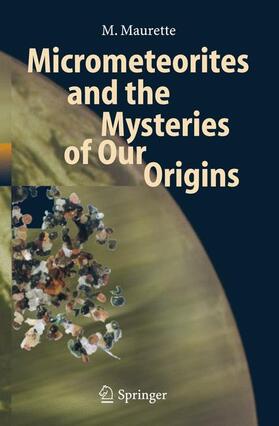 Maurette | Micrometeorites and the Mysteries of Our Origins | Buch | 978-3-642-06520-0 | sack.de