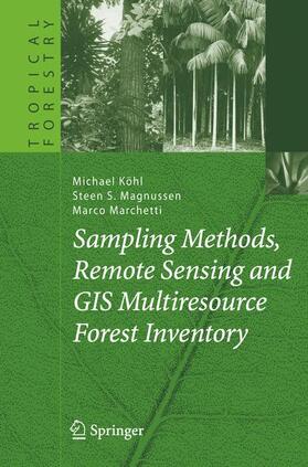 Köhl / Marchetti / Magnussen | Sampling Methods, Remote Sensing and GIS Multiresource Forest Inventory | Buch | 978-3-642-06898-0 | sack.de