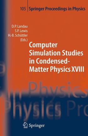 Landau / Schüttler / Lewis |  Computer Simulation Studies in Condensed-Matter Physics XVIII | Buch |  Sack Fachmedien