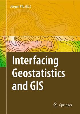 Pilz | Interfacing Geostatstics and GIS | Buch | 978-3-642-06982-6 | sack.de