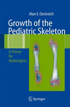 Oestreich | Growth of the Pediatric Skeleton | Buch | 978-3-642-07234-5 | sack.de