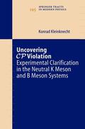 Kleinknecht |  Uncovering CP Violation | Buch |  Sack Fachmedien
