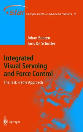 Baeten / de Schutter |  Integrated Visual Servoing and Force Control | Buch |  Sack Fachmedien