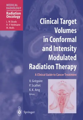 Gregoire / Scalliet / Ang |  Clinical Target Volumes in Conformal and Intensity Modulated Radiation Therapy | Buch |  Sack Fachmedien