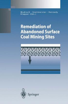 Mudroch / Klapper / Stottmeister | Remediation of Abandoned Surface Coal Mining Sites | Buch | 978-3-642-07641-1 | sack.de
