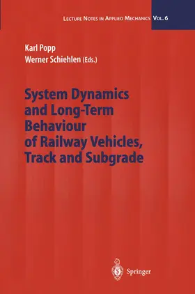 Schiehlen / Popp |  System Dynamics and Long-Term Behaviour of Railway Vehicles, Track and Subgrade | Buch |  Sack Fachmedien
