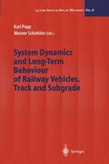 Schiehlen / Popp |  System Dynamics and Long-Term Behaviour of Railway Vehicles, Track and Subgrade | Buch |  Sack Fachmedien