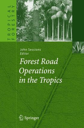Sessions | Forest Road Operations in the Tropics | Buch | 978-3-642-07977-1 | sack.de