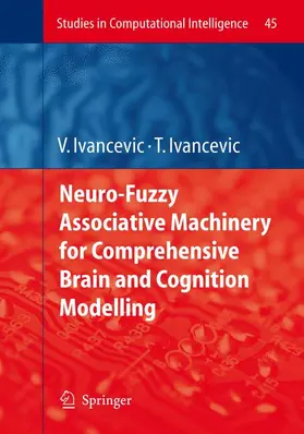 Ivancevic |  Neuro-Fuzzy Associative Machinery for Comprehensive Brain and Cognition Modelling | Buch |  Sack Fachmedien