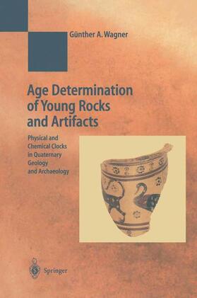 Wagner |  Age Determination of Young Rocks and Artifacts | Buch |  Sack Fachmedien
