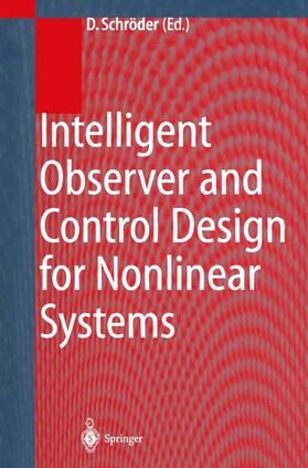 Schröder | Intelligent Observer and Control Design for Nonlinear Systems | Buch | 978-3-642-08346-4 | sack.de