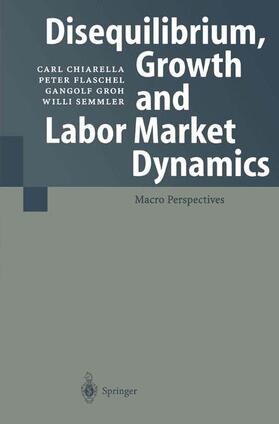 Chiarella / Flaschel / Semmler | Disequilibrium, Growth and Labor Market Dynamics | Buch | 978-3-642-08443-0 | sack.de
