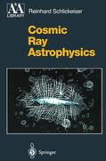 Schlickeiser |  Cosmic Ray Astrophysics | Buch |  Sack Fachmedien