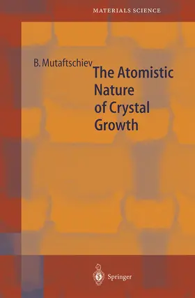 Mutaftschiev |  The Atomistic Nature of Crystal Growth | Buch |  Sack Fachmedien