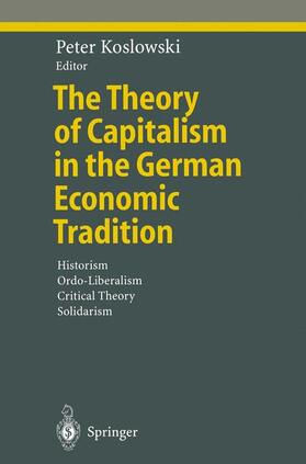 Koslowski | The Theory of Capitalism in the German Economic Tradition | Buch | 978-3-642-08592-5 | sack.de