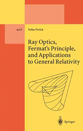 Perlick |  Ray Optics, Fermat's Principle, and Applications to General Relativity | Buch |  Sack Fachmedien
