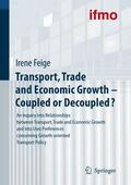 BMW Group / Institute for Mobility Research (ifmo) |  Transport, Trade and Economic Growth - Coupled or Decoupled? | Buch |  Sack Fachmedien