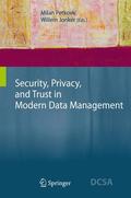 Jonker / Petkovic |  Security, Privacy, and Trust in Modern Data Management | Buch |  Sack Fachmedien