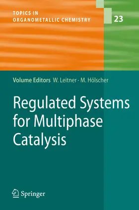 Hölscher / Leitner |  Regulated Systems for Multiphase Catalysis | Buch |  Sack Fachmedien