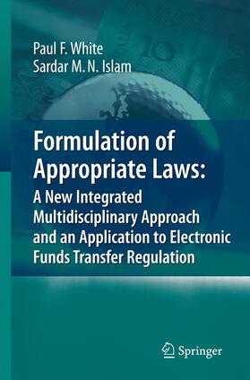 Islam / White | Formulation of Appropriate Laws: A New Integrated Multidisciplinary Approach and an Application to Electronic Funds Transfer Regulation | Buch | 978-3-642-09123-0 | sack.de