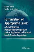 Islam / White |  Formulation of Appropriate Laws: A New Integrated Multidisciplinary Approach and an Application to Electronic Funds Transfer Regulation | Buch |  Sack Fachmedien
