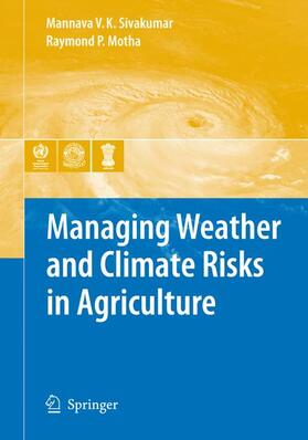 Motha / Sivakumar | Managing Weather and Climate Risks in Agriculture | Buch | 978-3-642-09184-1 | sack.de