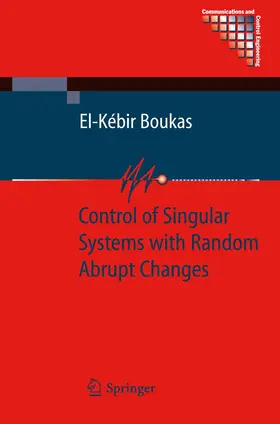 Boukas |  Control of Singular Systems with Random Abrupt Changes | Buch |  Sack Fachmedien