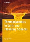 Ganguly |  Thermodynamics in Earth and Planetary Sciences | Buch |  Sack Fachmedien