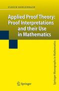 Kohlenbach |  Applied Proof Theory: Proof Interpretations and their Use in Mathematics | Buch |  Sack Fachmedien
