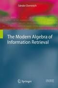 Dominich |  The Modern Algebra of Information Retrieval | Buch |  Sack Fachmedien