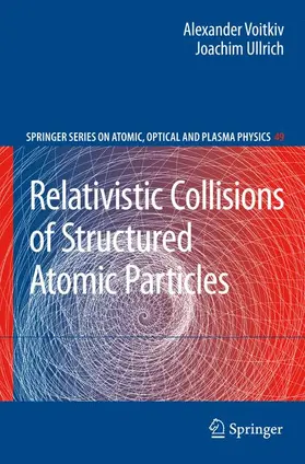 Ullrich / Voitkiv |  Relativistic Collisions of Structured Atomic Particles | Buch |  Sack Fachmedien