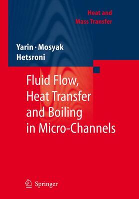 Yarin / Hetsroni / Mosyak | Fluid Flow, Heat Transfer and Boiling in Micro-Channels | Buch | 978-3-642-09754-6 | sack.de