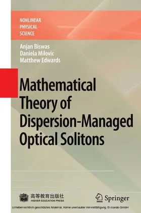 Biswas / Milovic / Edwards |  Mathematical Theory of Dispersion-Managed Optical Solitons | eBook | Sack Fachmedien