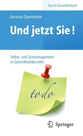 Quernheim |  Und jetzt Sie! – Selbst- und Zeitmanagement in Gesundheitsberufen | eBook | Sack Fachmedien