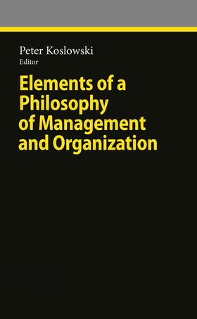 Koslowski |  Elements of a Philosophy of Management and Organization | eBook | Sack Fachmedien