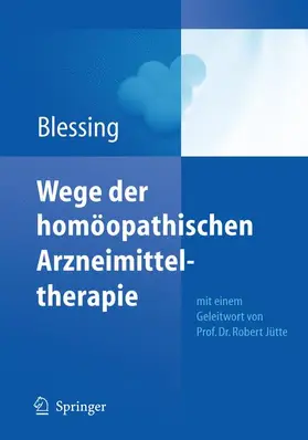 Blessing | Wege der homöopathischen Arzneimitteltherapie | Buch | 978-3-642-11166-2 | sack.de