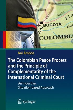 Ambos | The Colombian Peace Process and the Principle of Complementarity of the International Criminal Court | Buch | 978-3-642-11272-0 | sack.de
