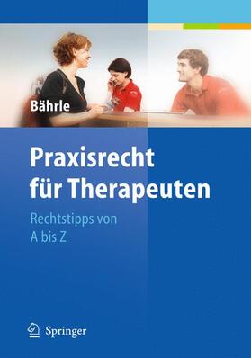 Bährle | Praxisrecht für Therapeuten | Buch | 978-3-642-11654-4 | sack.de