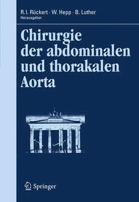 Rückert / Luther / Hepp | Chirurgie der abdominalen und thorakalen Aorta | Buch | 978-3-642-11718-3 | sack.de